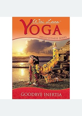 Wai Lana Yoga: Hello Fitness Series Goodbye Inertia