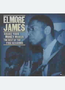 Shake Your Money Maker:Elmore James