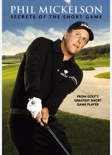 Phil Mickelson: Secrets of the Short Game