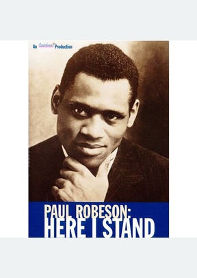 PAUL ROBESON: HERE I STAND