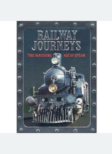 Railway Journies: Vanishing Age of Steam