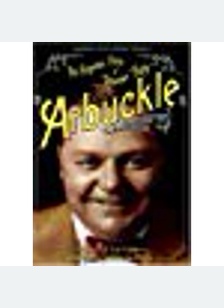 The Forgotten Films of Roscoe Fatty Arbuckle