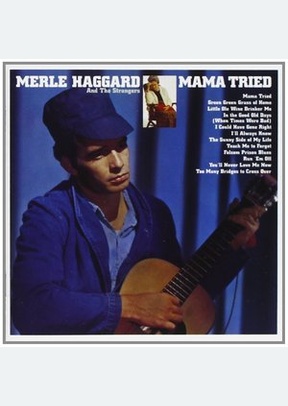 MAMA TRIED/PRIDE IN WHAT I AM