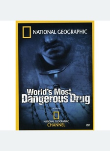 National Geographic: World's Most Dangerous Drug