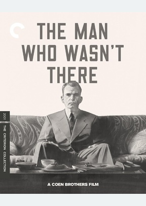 MAN WHO WASNT THERE:CRITERION