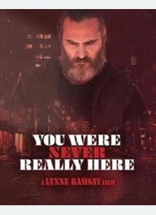 YOU WERE NEVER REALLY HERE (IM