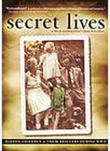 Secret Lives: Hidden Children & Their Rescuers During World War II