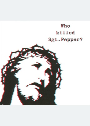 WHO KILLED SGT. PEPPER