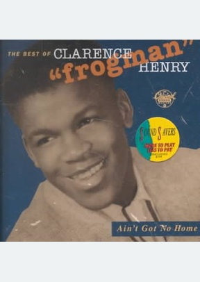 "Ain't Got No Home - Best Of Clarence "Frogman" Henry"