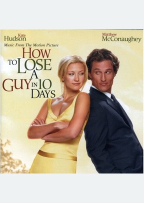 HOW TO LOSE A GUY IN 10 DAYS (