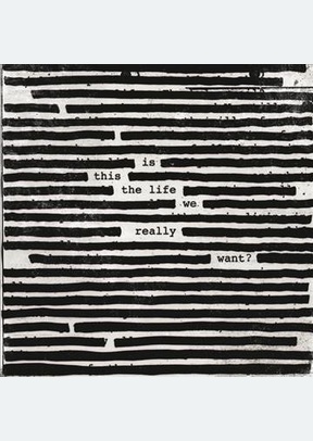 "Is This The Life We Really Want?"