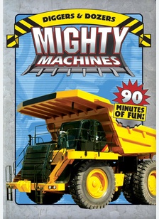 Mighty Machines: Diggers & Dozers