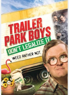 Trailer Park Boys: Don't Legalize It