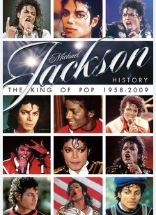 Michael Jackson History: The King of Pop 1958-2009