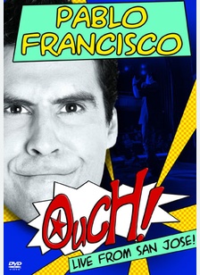 Pablo Francisco: Ouch! Live from San Jose