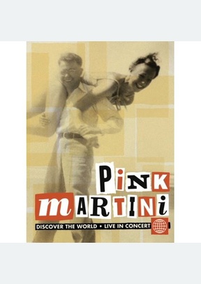 Pink Martini: Discover the World Live in Concert