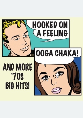 Hooked On A Feeling (Ooga Chaka!) And More 70's Big Hits
