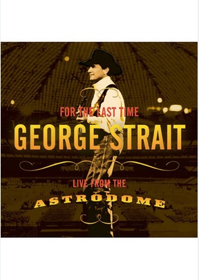 George Strait: For The Last Time, Live from the Astrodome