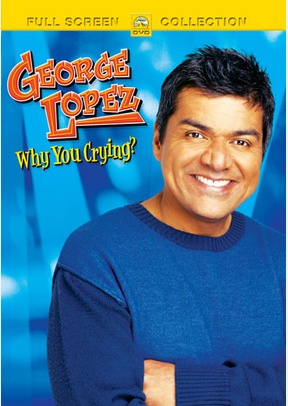 George Lopez: Why You Crying?
