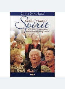 Gaither: Sweet, Sweet Spirit