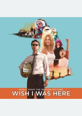 "Wish I Was Here (Music From The Motion P"