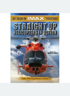 IMAX: Straight Up - Helicopters In Action