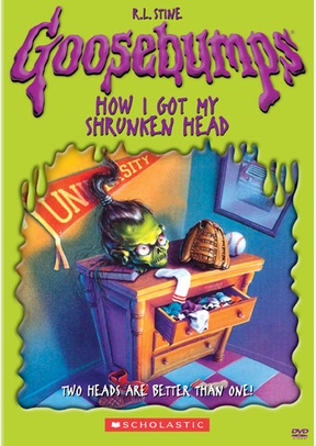 Goosebumps: How I Got my Shrunken Head