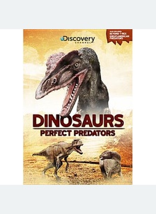 Dinosaurs: Perfect Predators