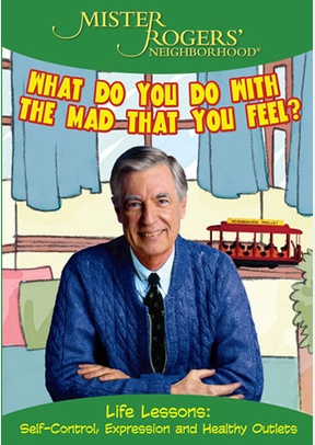 Mr. Rogers: What Do You Do with the Mad That You Feel?