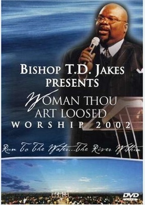 T. D. Jakes: Woman Thou Art Loosed