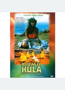 KUMU HULA: KEEPERS OF A CULTUR