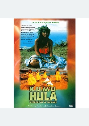 KUMU HULA: KEEPERS OF A CULTUR