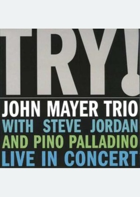 TRY! JOHN MAYER TRIO LIVE