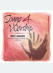 SONGS 4 WORSHIP:HOLY GROUND