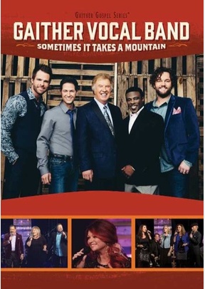Gaither Vocal Band: Sometimes It Takes A Mountain