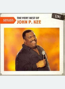 Setlist: The Very Best of John P. Kee Live