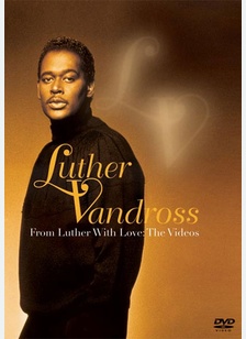 Luther Vandross: From Luther With Love - The Videos