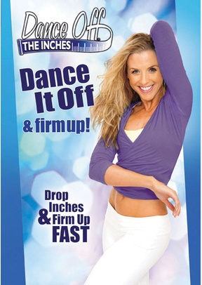 Dance Off The Inches: Dance Off & Firm Up