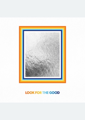 LOOK FOR THE GOOD