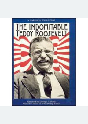 INDOMITABLE TEDDY ROOSEVELT