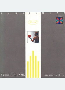 SWEET DREAMS...ARE MADE OF THI