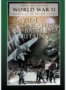 Why We Fight WWII: Divide And Conquer & The Battle of Britain