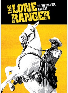 The Lone Ranger: Hi-Yo Silver Away!