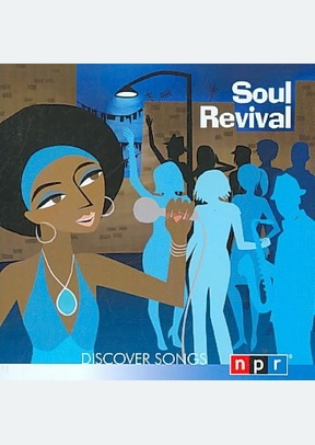 NPR Discover Songs: Soul Revival