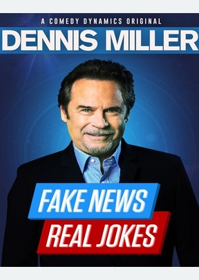 Dennis Miller: Fake News Real Jokes