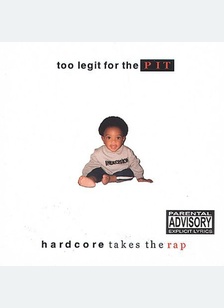 TOO LEGIT FOR THE PIT HARDCORE