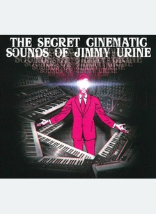 Secret Cinematic Sounds of Jimmy Urine
