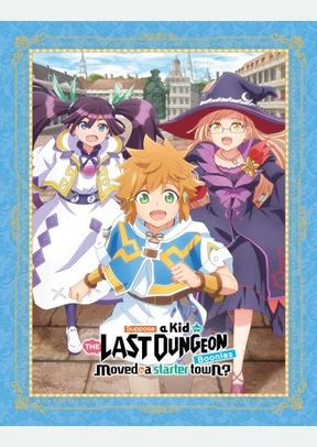 Suppose A Kid From The Last Dungeon Boonies Moved To A Starter Town? The Complete Season