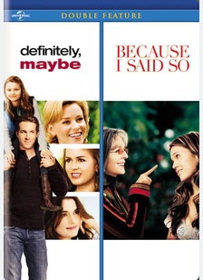Definitely, Maybe / Because I Said So
