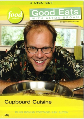 GOOD EATS:CUPBOARD CUISINE